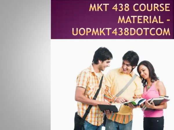 MKT 438 Course Material - uopmkt438dotcom