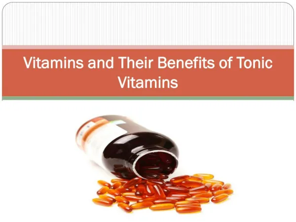 Vitamins and Their Benefits of Tonic Vitamins
