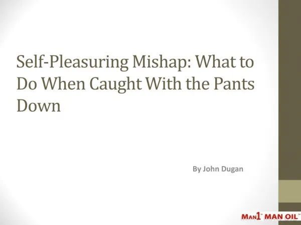 Self-Pleasuring Mishap - What to Do When Caught