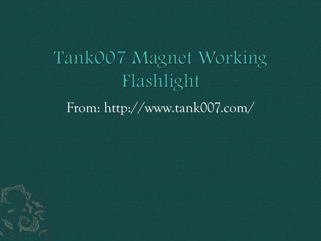 tank007 magnet working flashlight