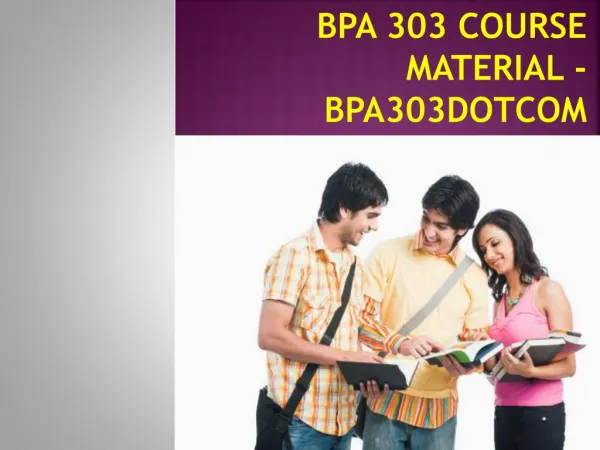 BPA 303 Course Material - bpa303dotcom