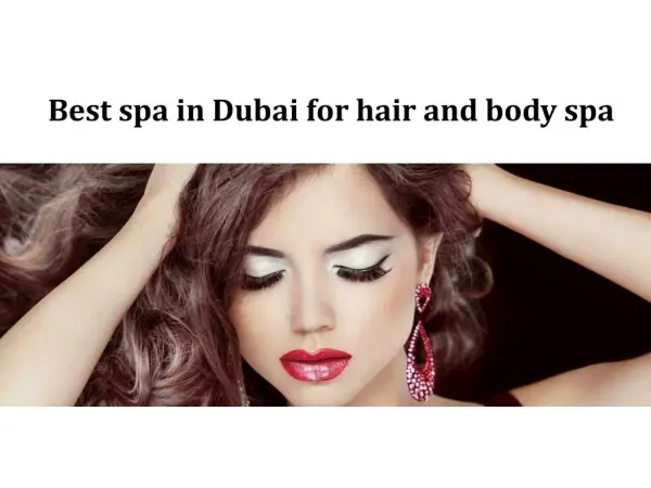 Best spa in Dubai for hair and body spa