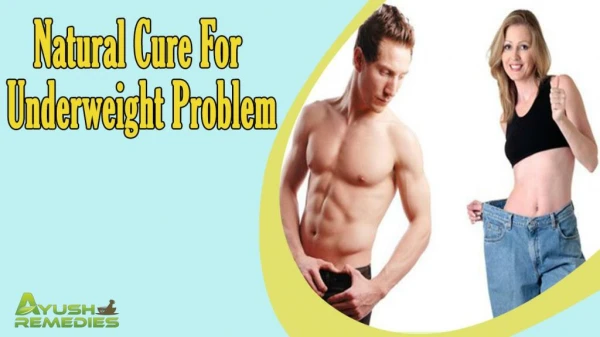 Effective Natural Cure For Underweight Problem