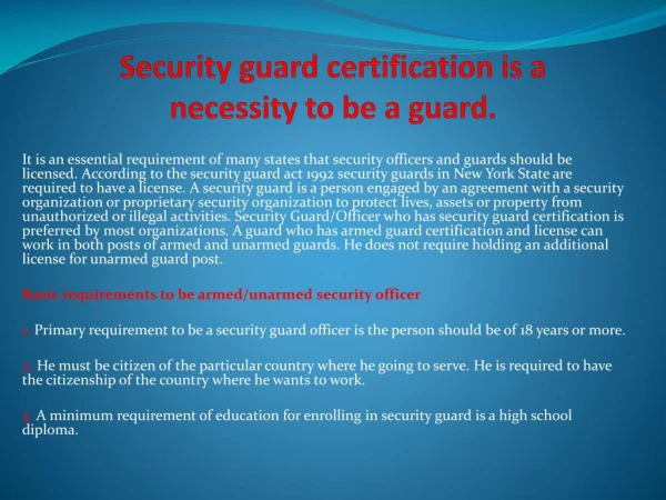 Security guard certification is a necessity to be a guard.