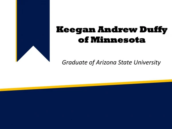 Keegan Andrew Duffy of Minnesota - Graduate of Arizona State