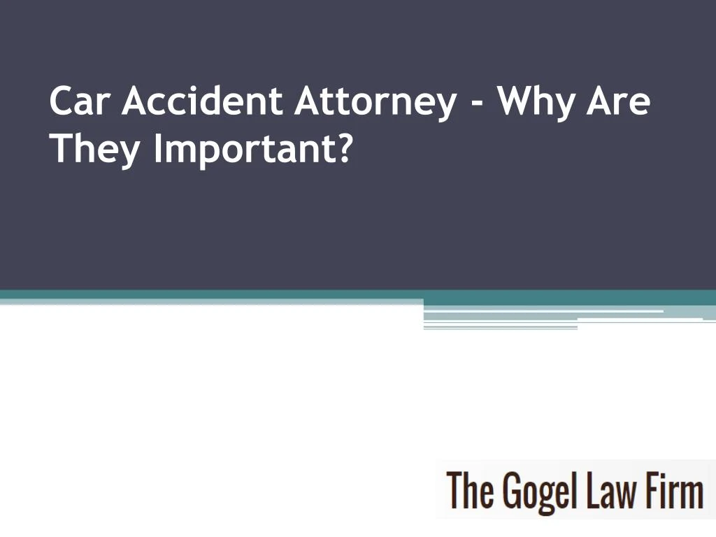 car accident attorney why are they important