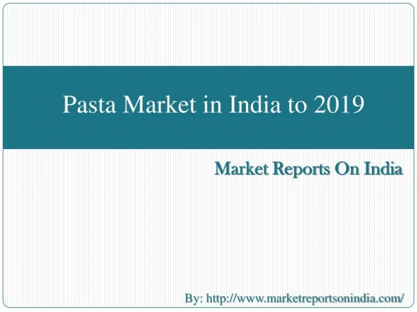 Pasta Market in India to 2019 - Market Size, Development, an