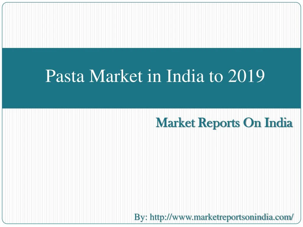 pasta market in india to 2019