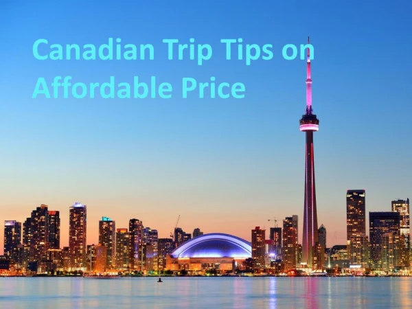 Canadians trip tips on affordable price