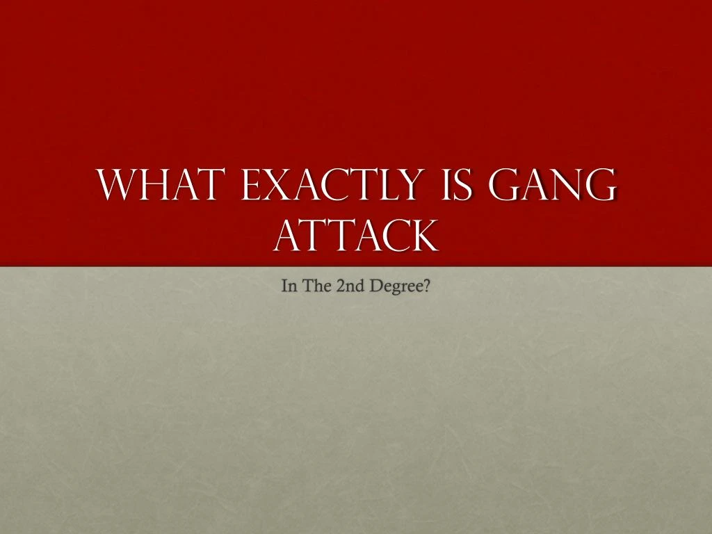 what exactly is gang attack