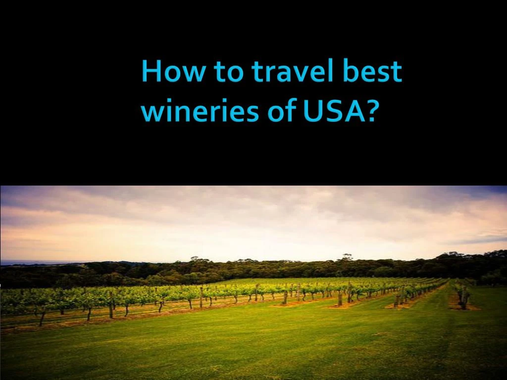 how to travel best wineries of usa