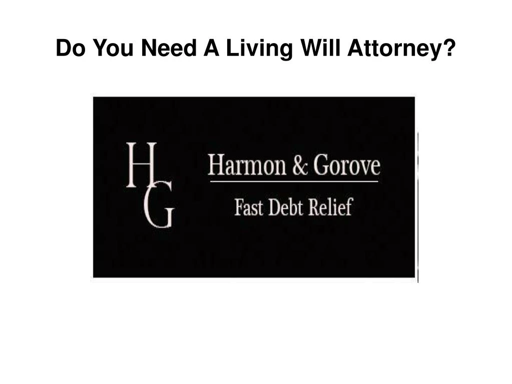 do you need a living will attorney