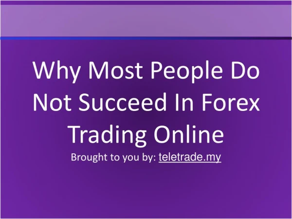 Why Most People Do Not Succeed In Forex Trading Online