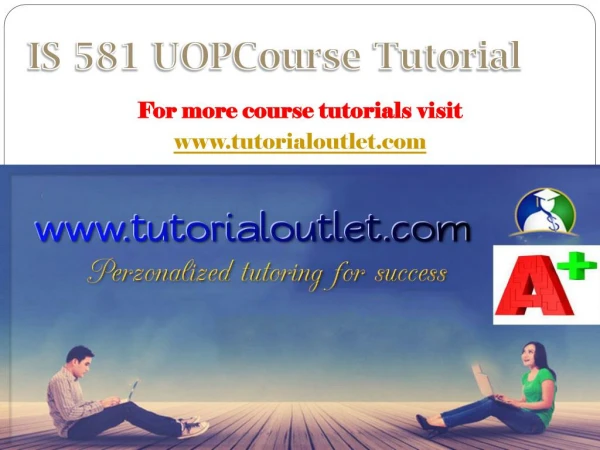 IS 581 UOP Course Tutorial / Tutorialoutlet