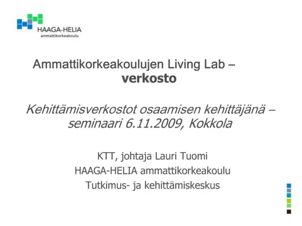 Ammattikorkeakoulujen Living Lab verkosto Kehitt misverkostot osaamisen kehitt j n seminaari 6.11.2009, Kokkola