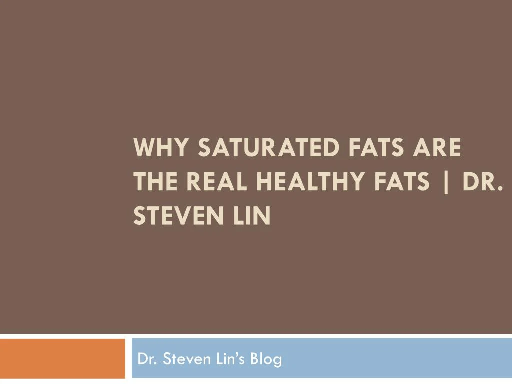 why saturated fats are the real healthy fats dr steven lin