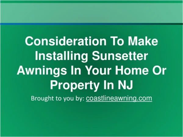Consideration To Make Installing Sunsetter Awnings In Your H