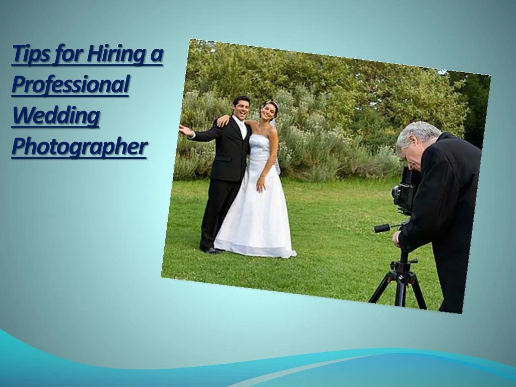 tips for hiring a professional wedding photographer