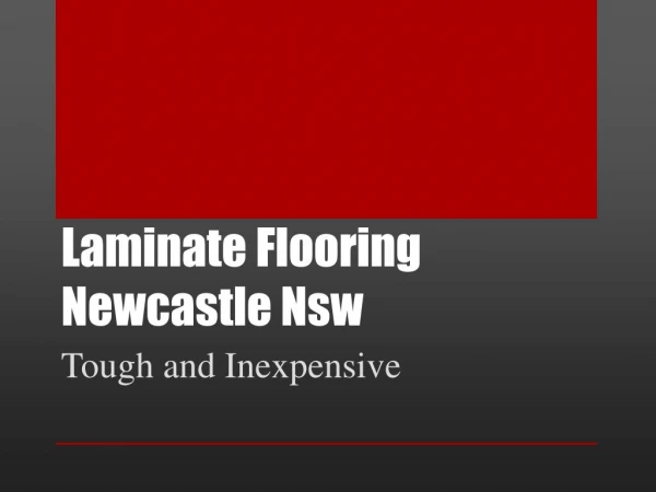 Laminate Flooring Newcastle Nsw: Tough and Inexpensive