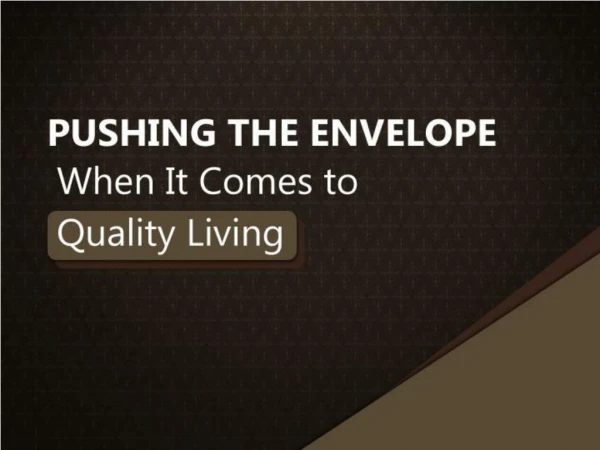 Pushing the Envelope When It Comes to Quality Living