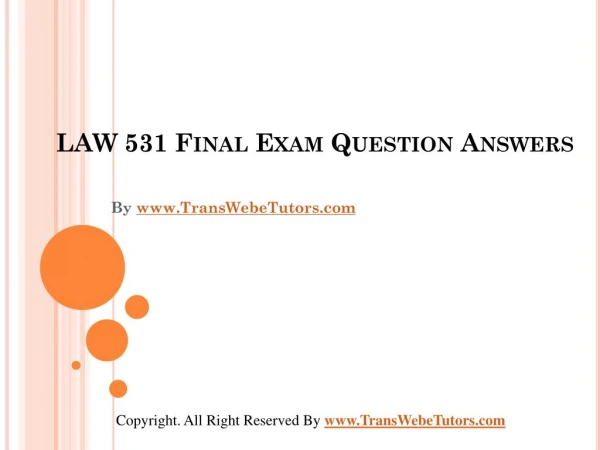 LAW 531 Final Exam Latest Question Answers