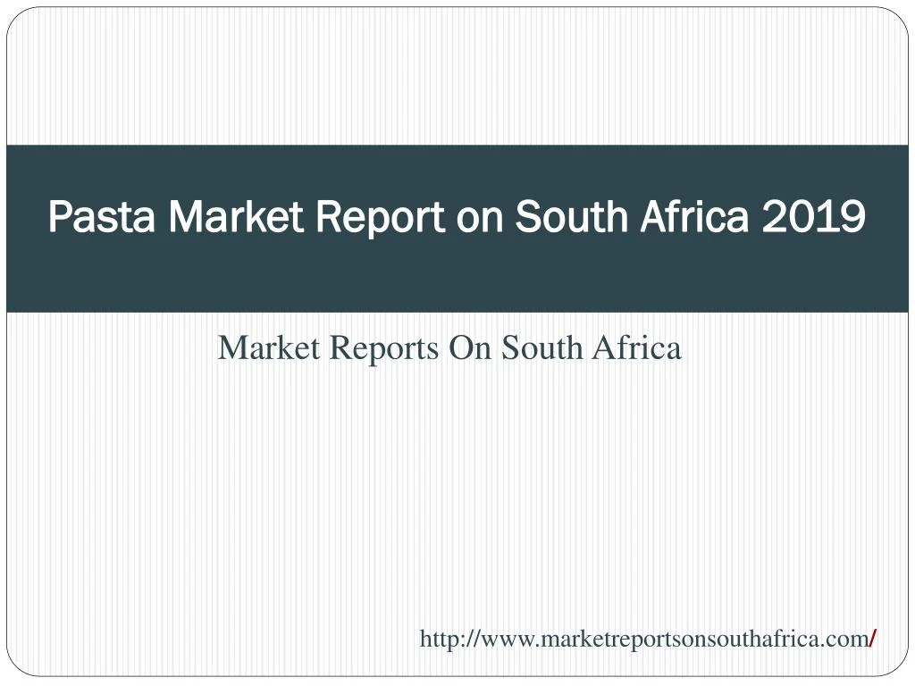pasta market report on south africa 2019