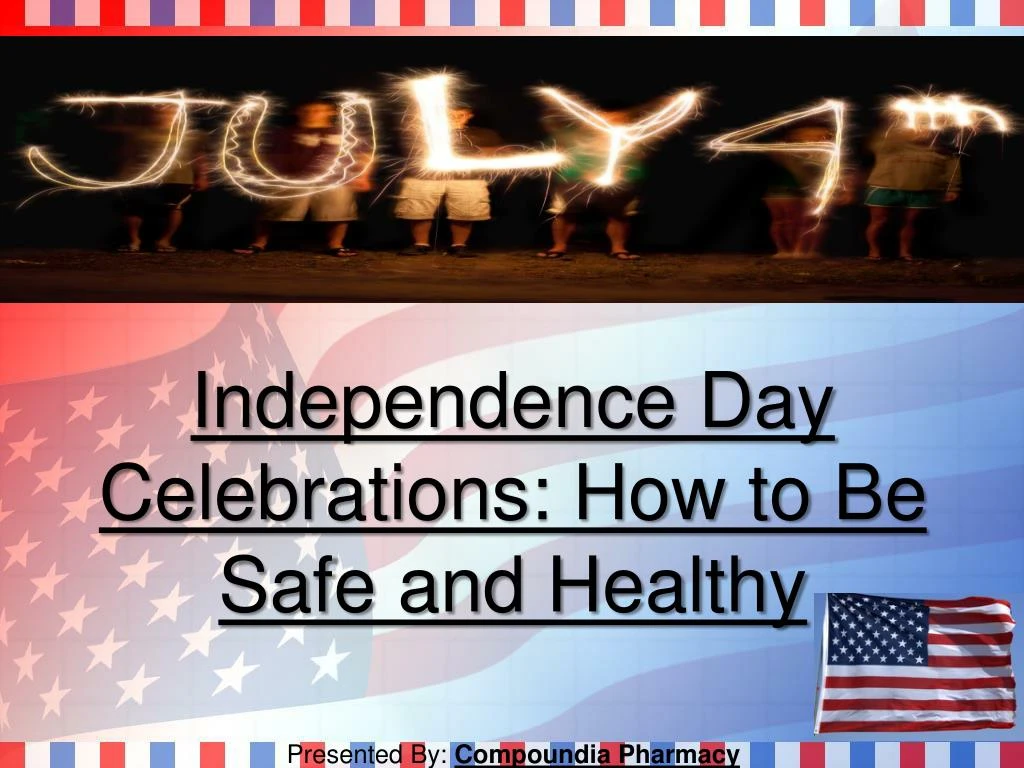 independence day celebrations how to be safe and healthy