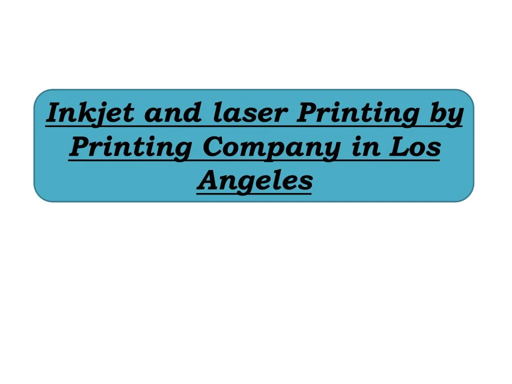 inkjet and laser printing by printing company in los angeles