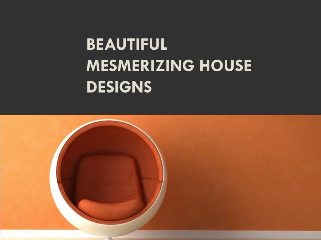 beautiful mesmerizing house designs