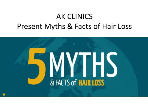 5 Myths and Facts of Hair Loss