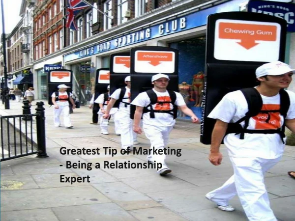 Greatest Tip of Marketing - Being a Relationship Expert