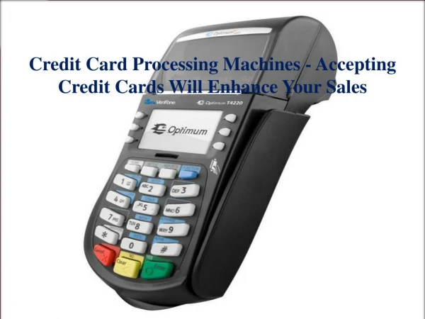Credit Card Processing Machines - Accepting Credit Cards Wil