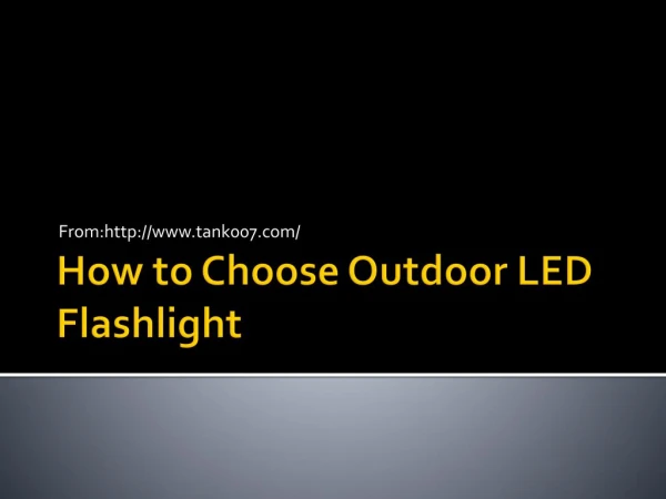 How to Choose Outdoor LED Flashlight
