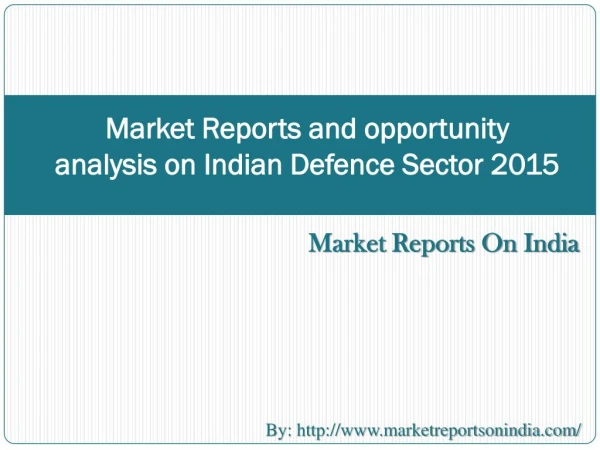 Market Reports and opportunity analysis on Indian Defence Se