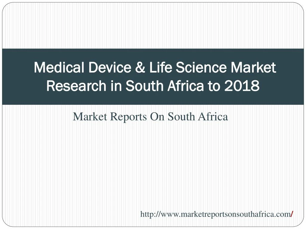 medical device life science market research in south africa to 2018