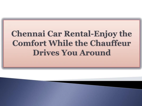 Chennai Car Rental-Enjoy the Comfort While the Chauffeur Dri