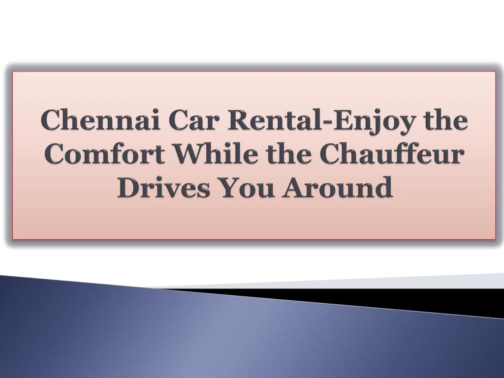 chennai car rental enjoy the comfort while the chauffeur drives you around