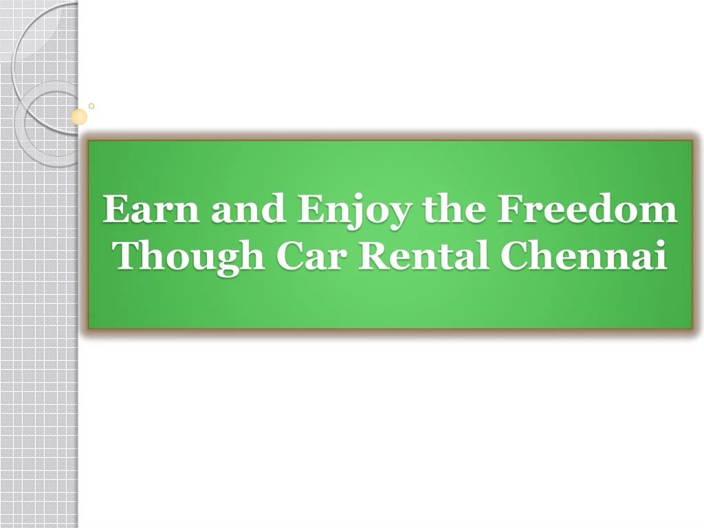 earn and enjoy the freedom though car rental chennai
