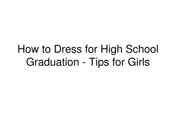 How to Dress for High School Graduation - Tips for Girls