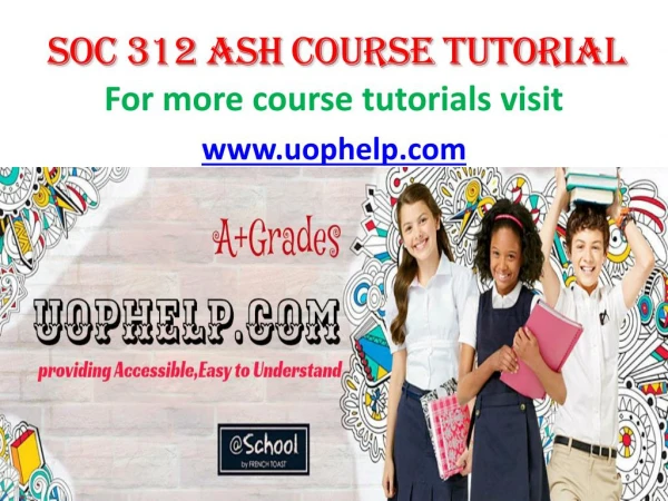 SOC 312 ASH COURSE Tutorial/UOPHELP