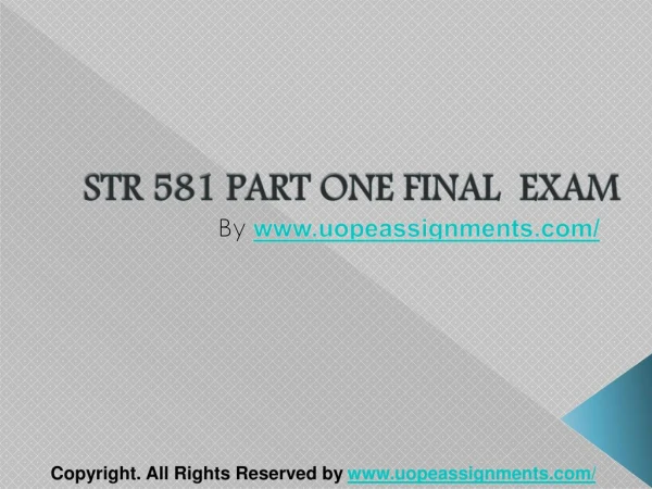 STR 581 Capstone Final Examination Part One UOP Help