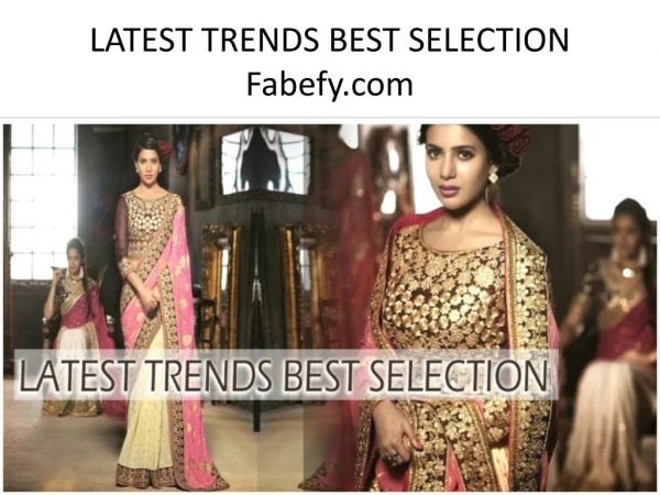 LATEST TRENDS BEST SELECTION