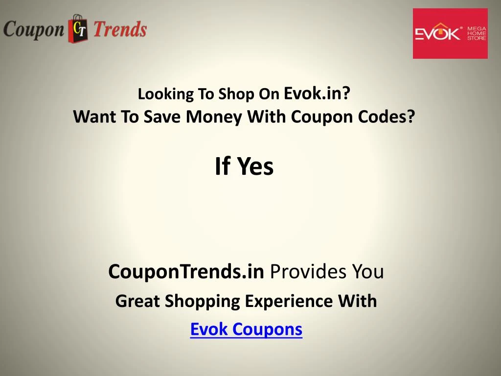 looking to shop on evok in want to save money with coupon codes if yes