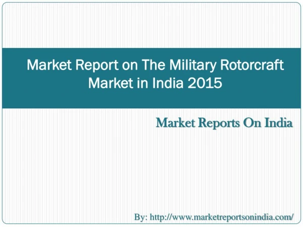 MarketReporton The Military Rotorcraft Market in India 2015