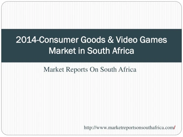 2014-Consumer Goods & Video Games Market in South Africa
