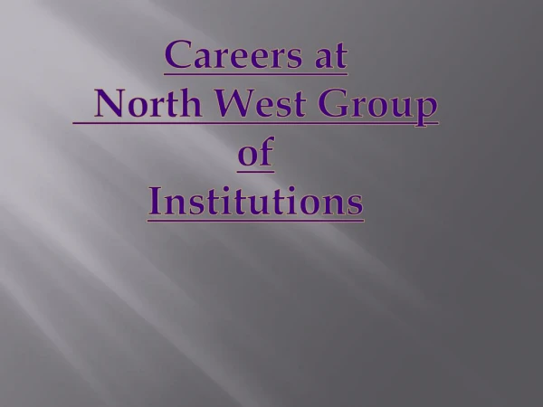 Careers at North West Group of Institutions