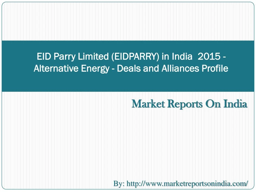 eid parry limited eidparry in india 2015 alternative energy deals and alliances profile