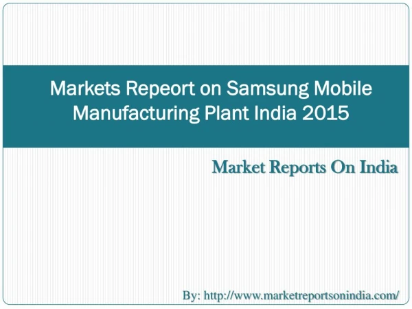 Markets Repeort on Samsung Mobile Manufacturing Plant India