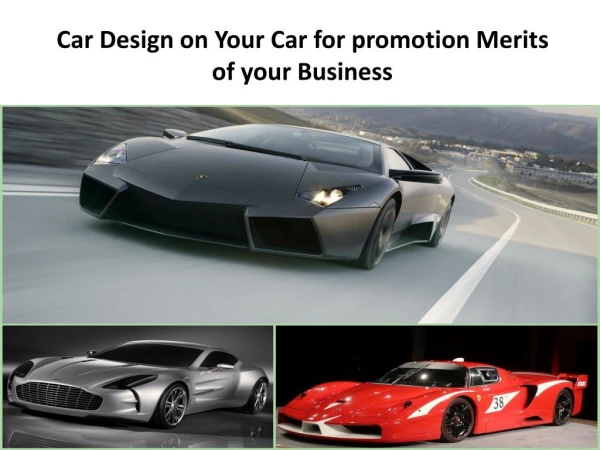 Car Design on Your Car for Promotion Merits of Your Business