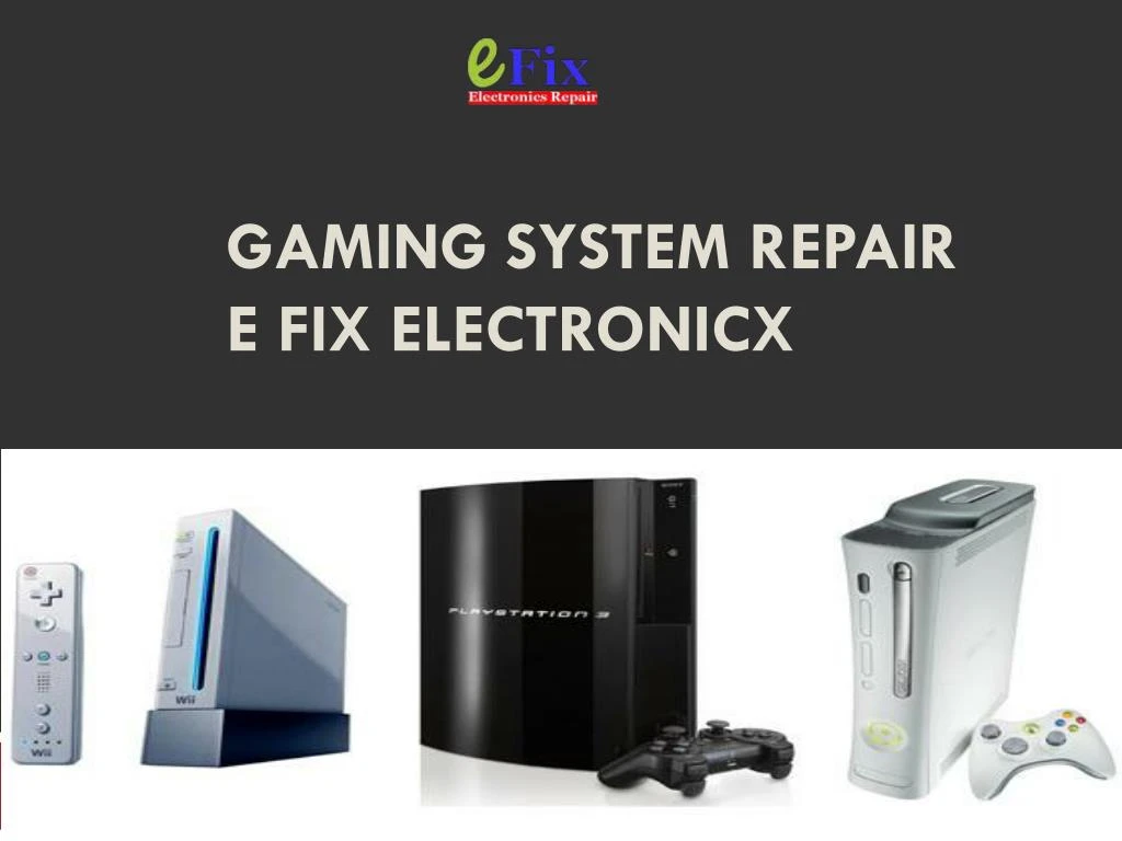 gaming system repair e fix electronicx